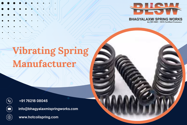 Vibrating Spring  Manufacturer